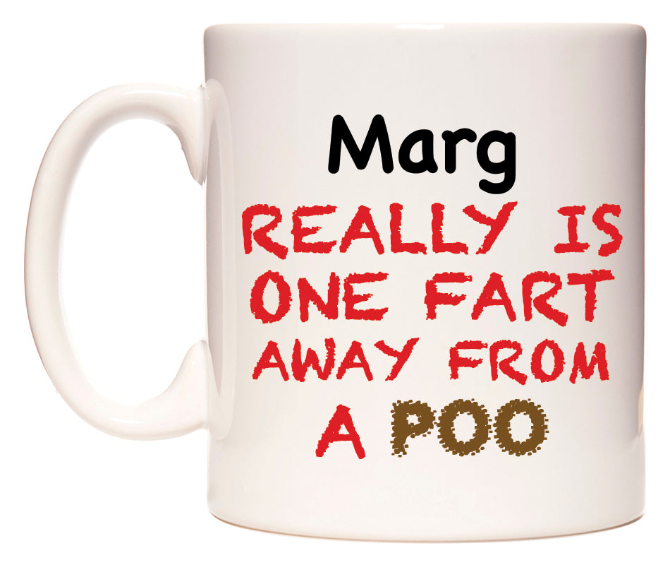 This mug features Marg Really is ONE Fart Away from A Poo