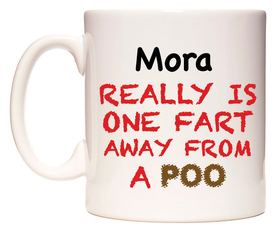 This mug features Mora Really is ONE Fart Away from A Poo