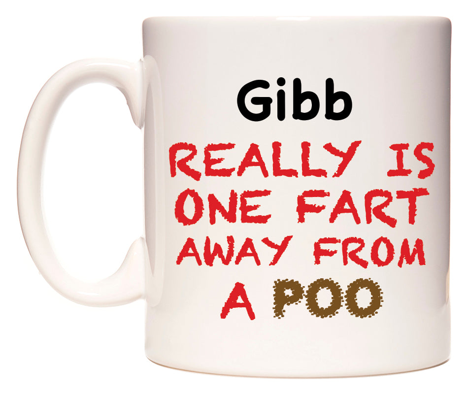 This mug features Gibb Really is ONE Fart Away from A Poo