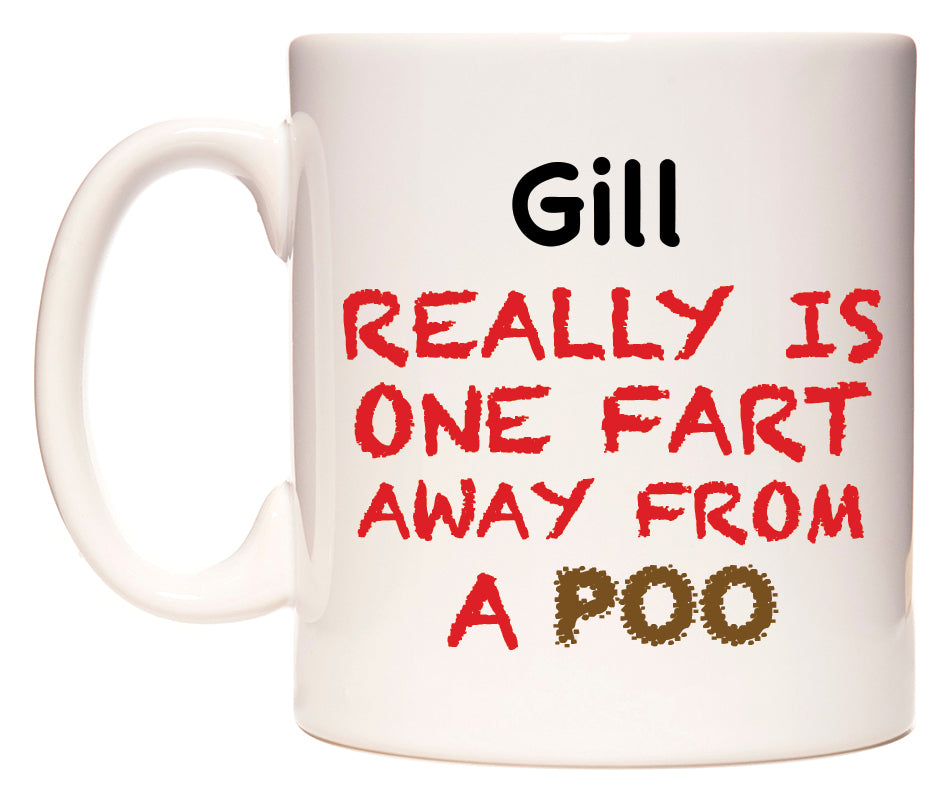 This mug features Gill Really is ONE Fart Away from A Poo