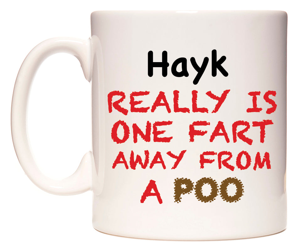 This mug features Hayk Really is ONE Fart Away from A Poo