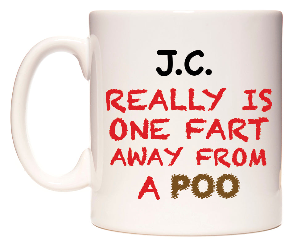 This mug features J.C. Really is ONE Fart Away from A Poo