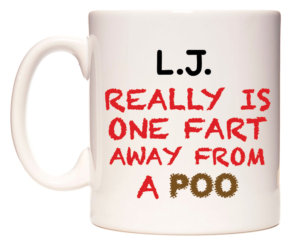 This mug features L.J. Really is ONE Fart Away from A Poo