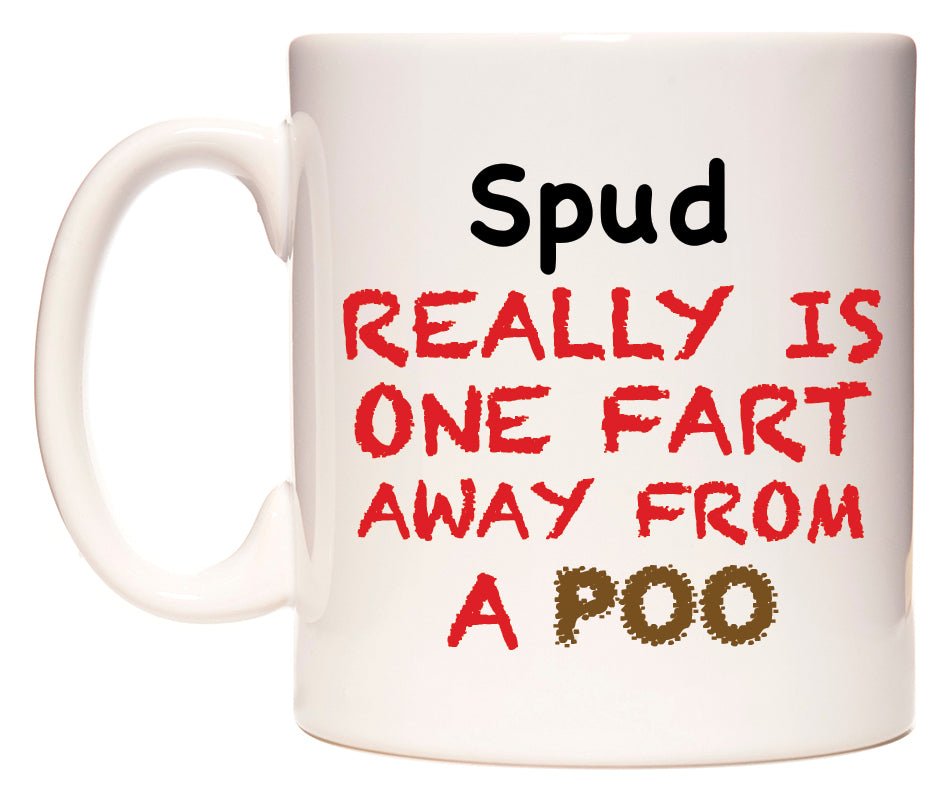 This mug features Spud Really is ONE Fart Away from A Poo