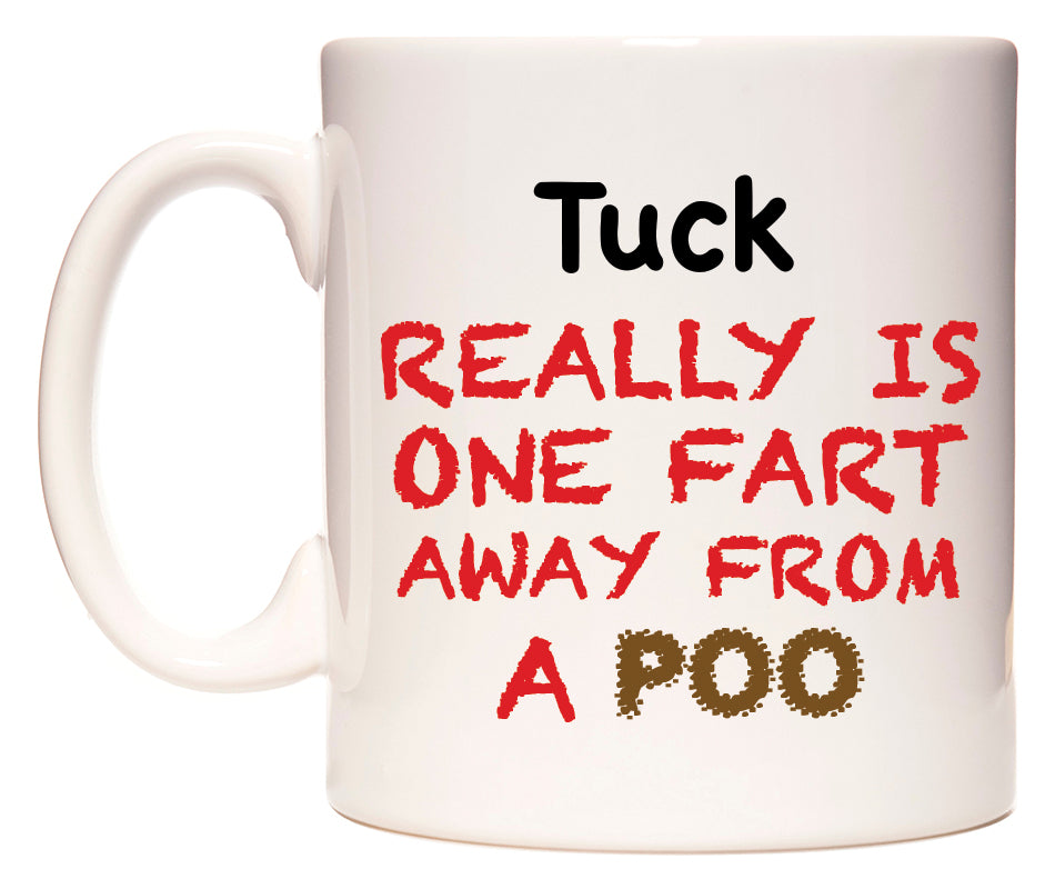This mug features Tuck Really is ONE Fart Away from A Poo