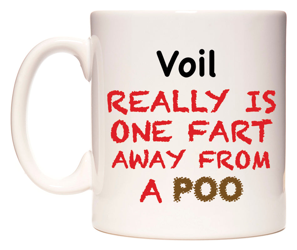 This mug features Voil Really is ONE Fart Away from A Poo