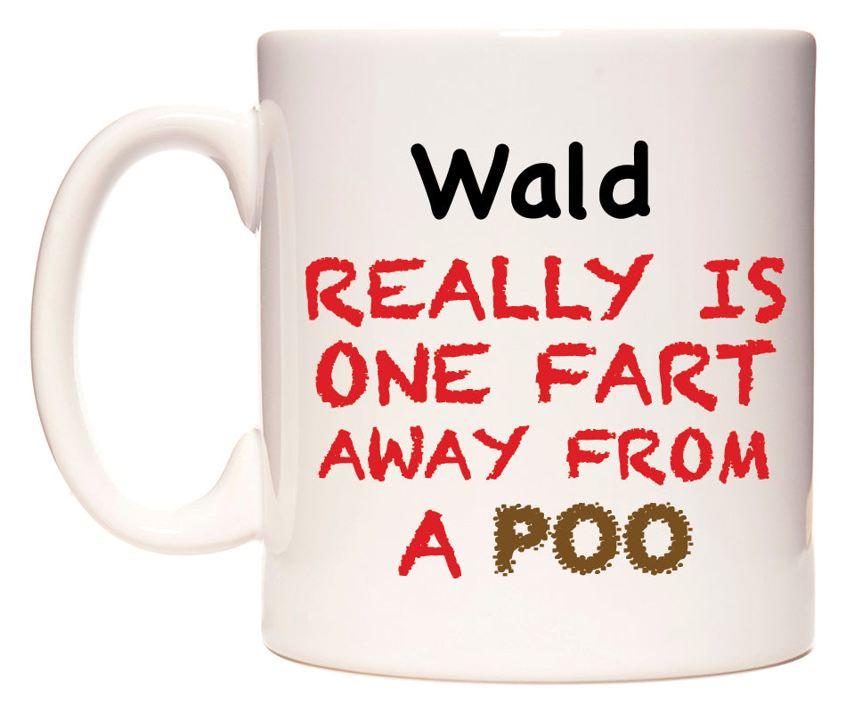 This mug features Wald Really is ONE Fart Away from A Poo