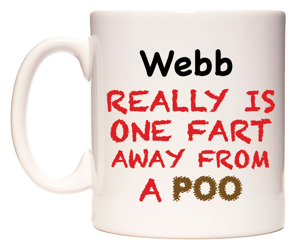 This mug features Webb Really is ONE Fart Away from A Poo