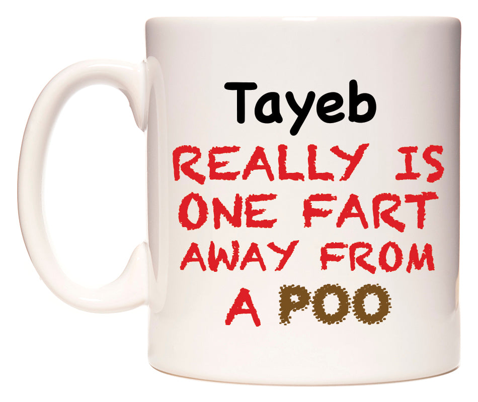 This mug features Tayeb Really is ONE Fart Away from A Poo