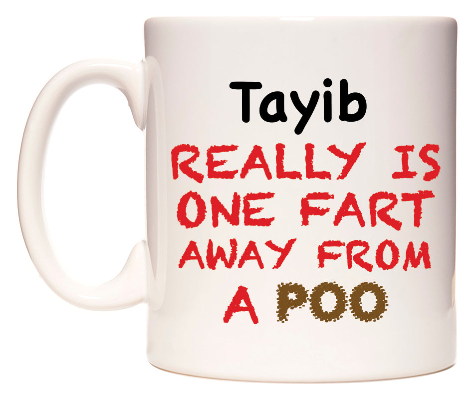 This mug features Tayib Really is ONE Fart Away from A Poo