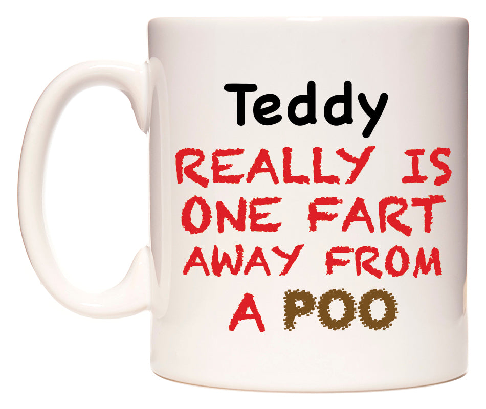 This mug features Teddy Really is ONE Fart Away from A Poo