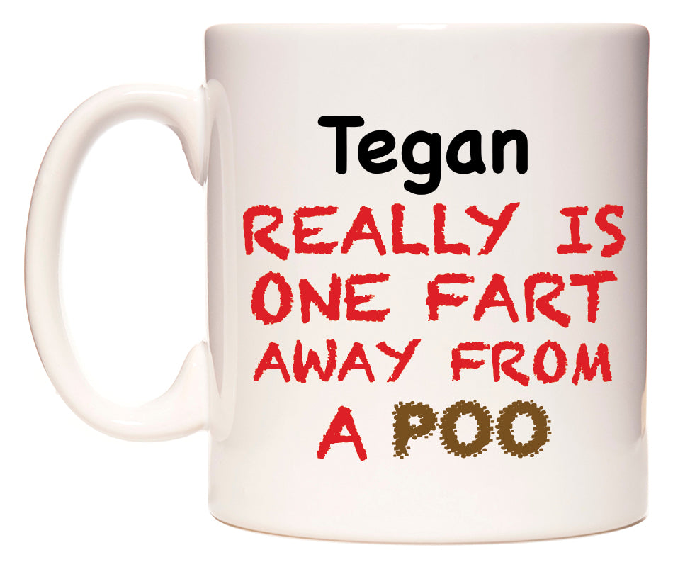 This mug features Tegan Really is ONE Fart Away from A Poo