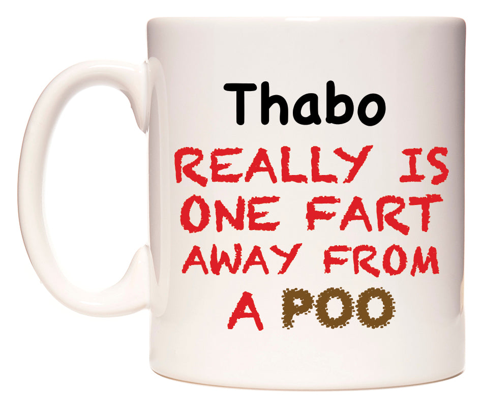 This mug features Thabo Really is ONE Fart Away from A Poo