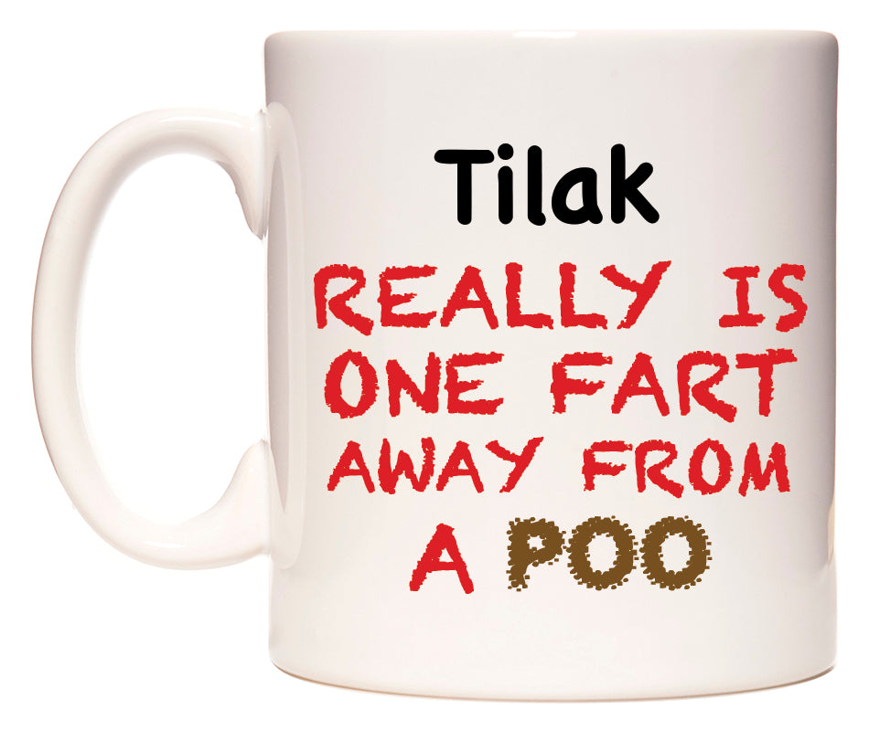 This mug features Tilak Really is ONE Fart Away from A Poo