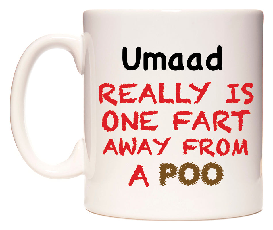 This mug features Umaad Really is ONE Fart Away from A Poo
