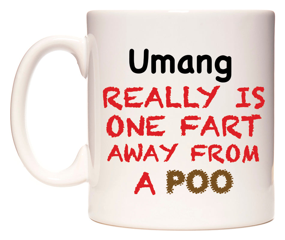This mug features Umang Really is ONE Fart Away from A Poo