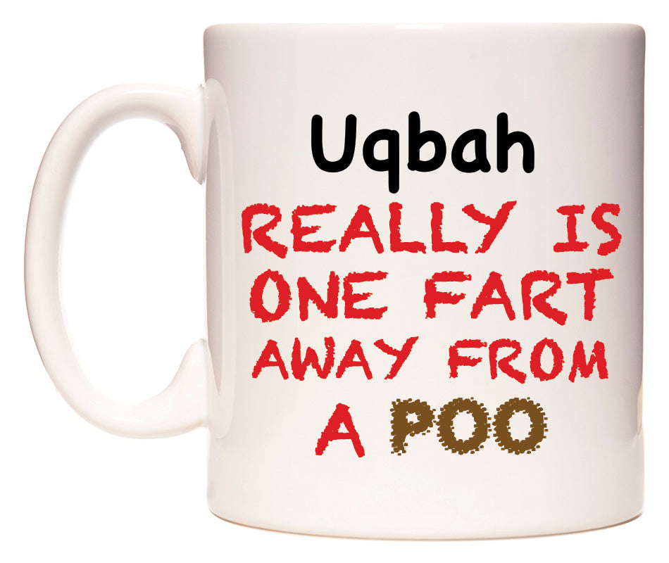 This mug features Uqbah Really is ONE Fart Away from A Poo