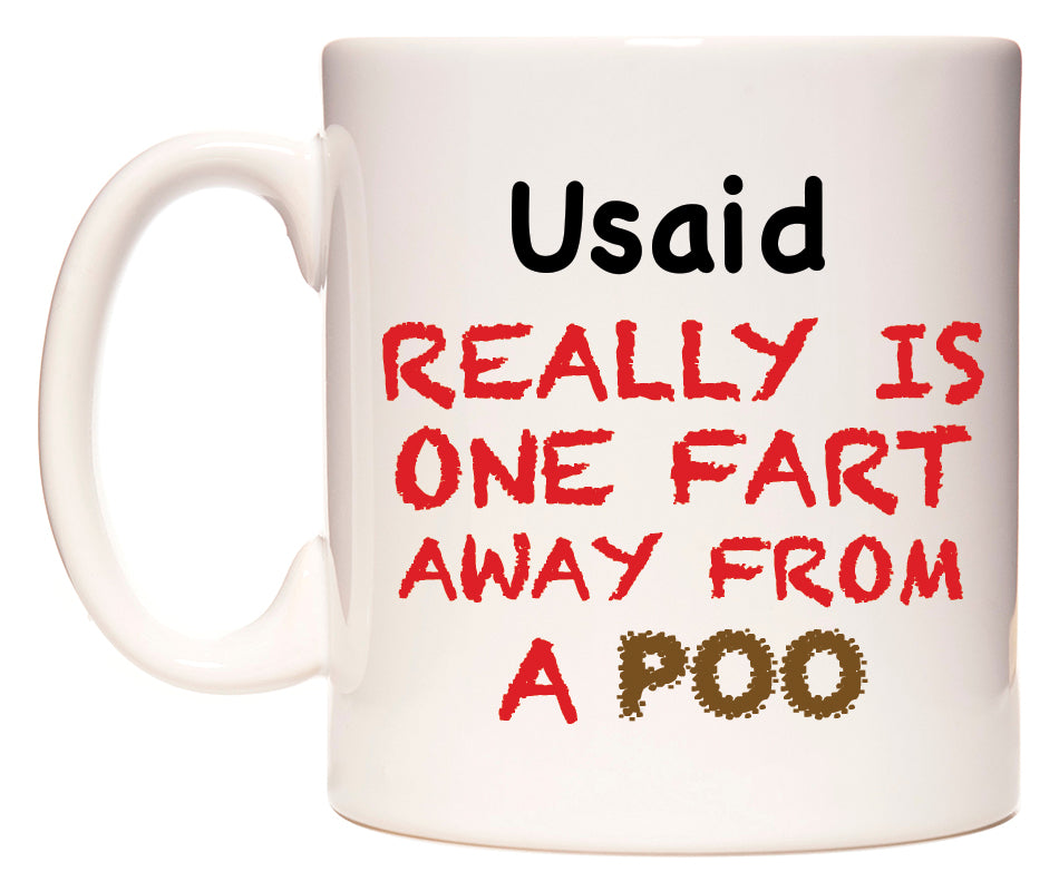 This mug features Usaid Really is ONE Fart Away from A Poo