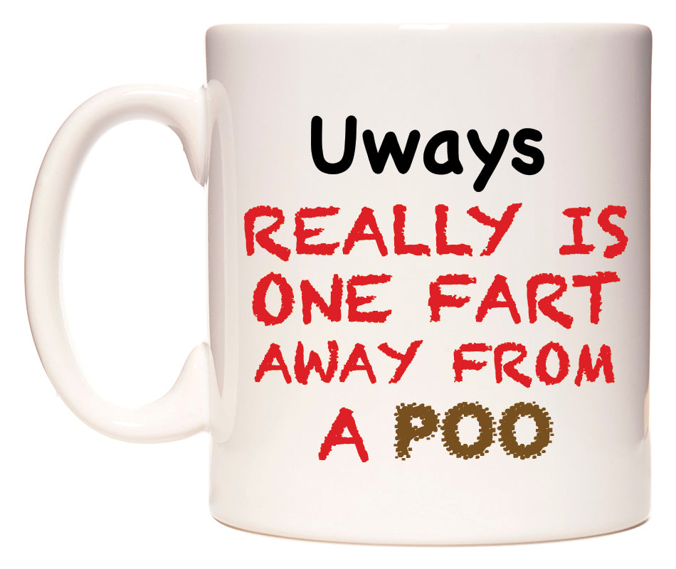 This mug features Uways Really is ONE Fart Away from A Poo