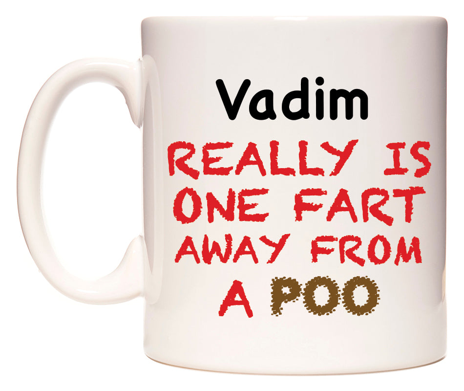 This mug features Vadim Really is ONE Fart Away from A Poo