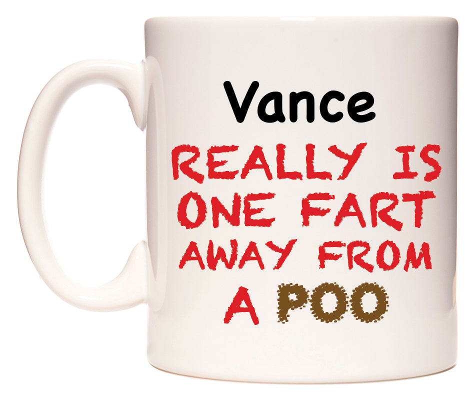 This mug features Vance Really is ONE Fart Away from A Poo