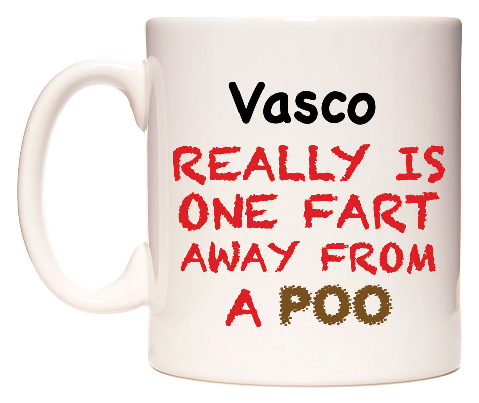 This mug features Vasco Really is ONE Fart Away from A Poo