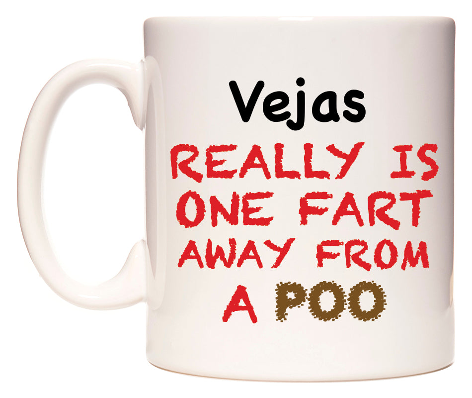 This mug features Vejas Really is ONE Fart Away from A Poo