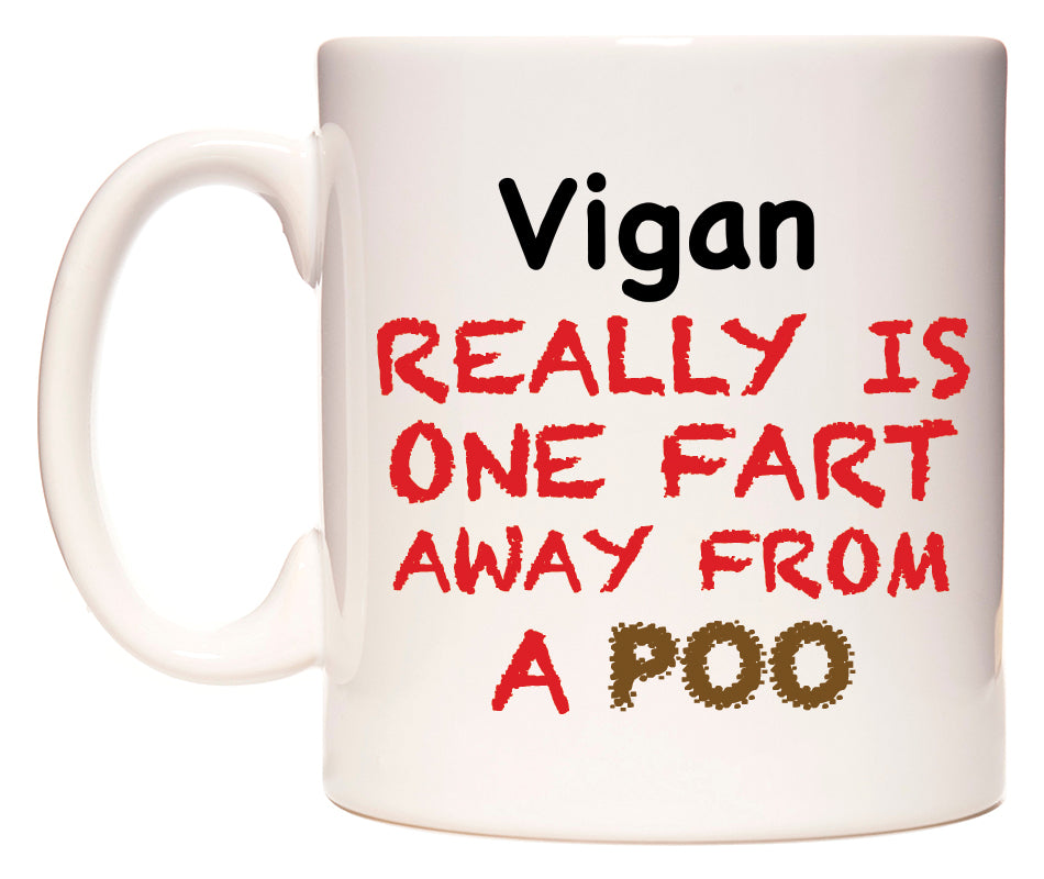 This mug features Vigan Really is ONE Fart Away from A Poo