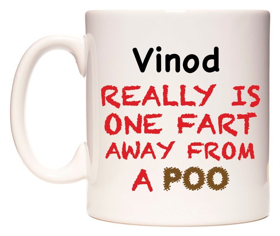 This mug features Vinod Really is ONE Fart Away from A Poo