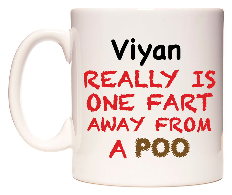 This mug features Viyan Really is ONE Fart Away from A Poo
