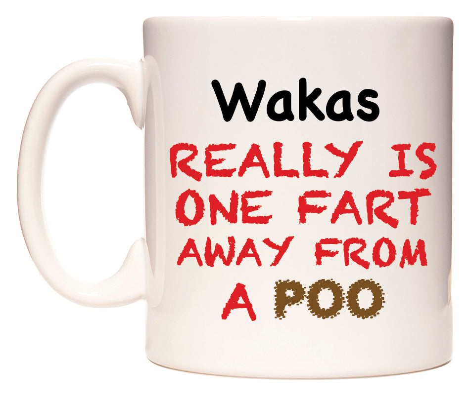 This mug features Wakas Really is ONE Fart Away from A Poo