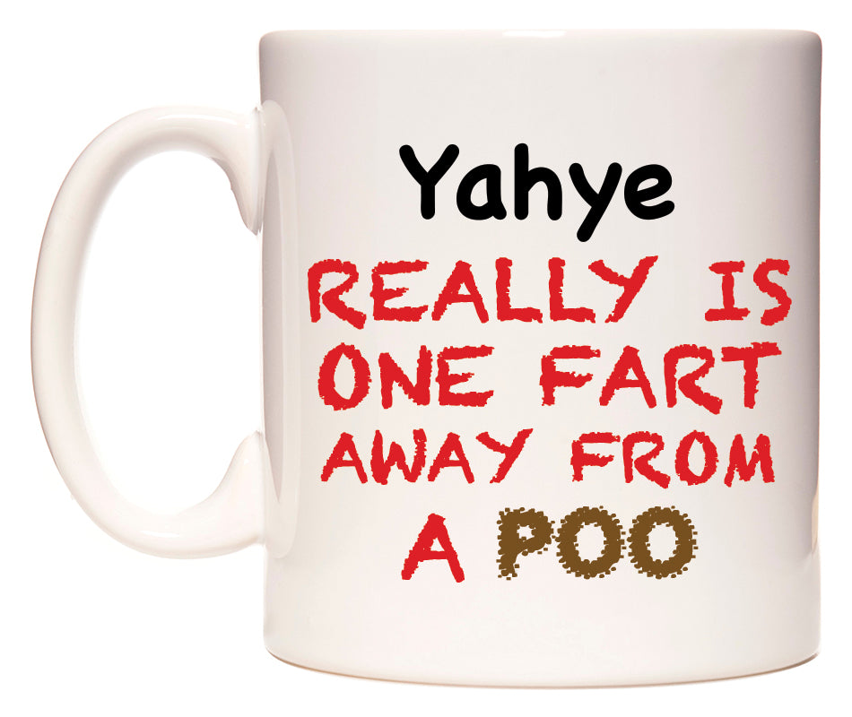 This mug features Yahye Really is ONE Fart Away from A Poo