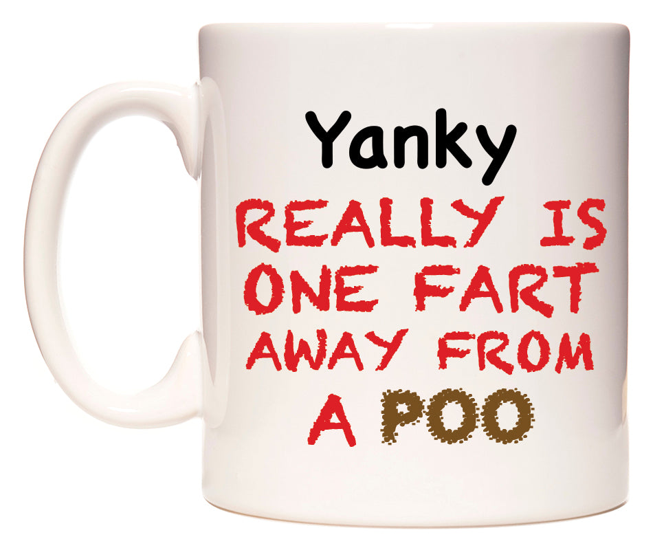 This mug features Yanky Really is ONE Fart Away from A Poo