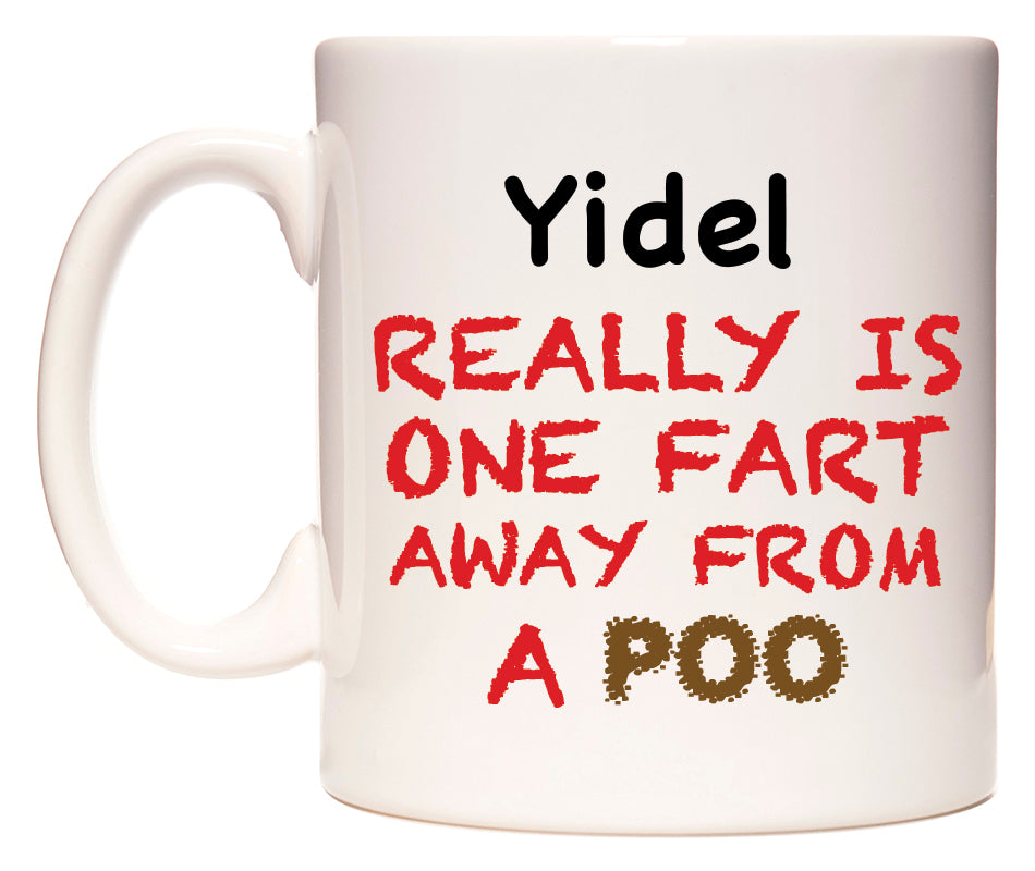 This mug features Yidel Really is ONE Fart Away from A Poo