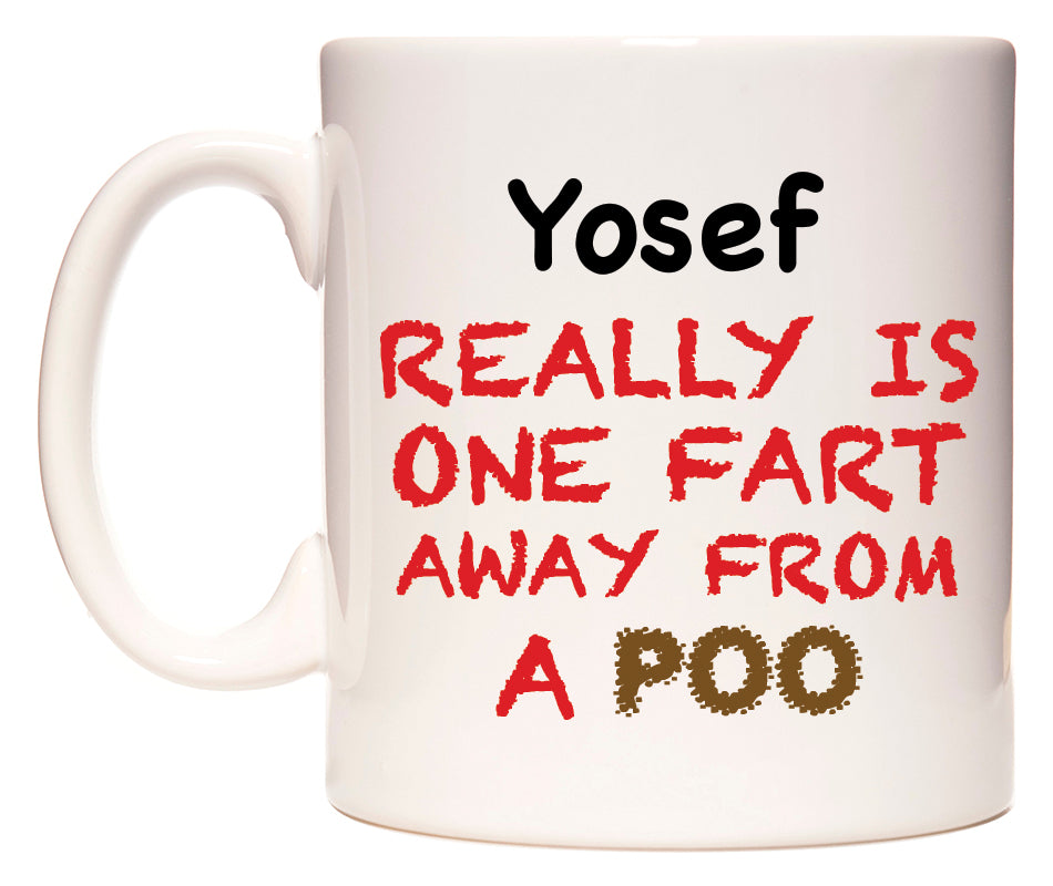 This mug features Yosef Really is ONE Fart Away from A Poo