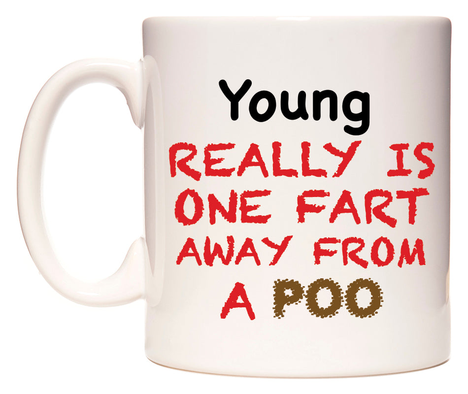 This mug features Young Really is ONE Fart Away from A Poo
