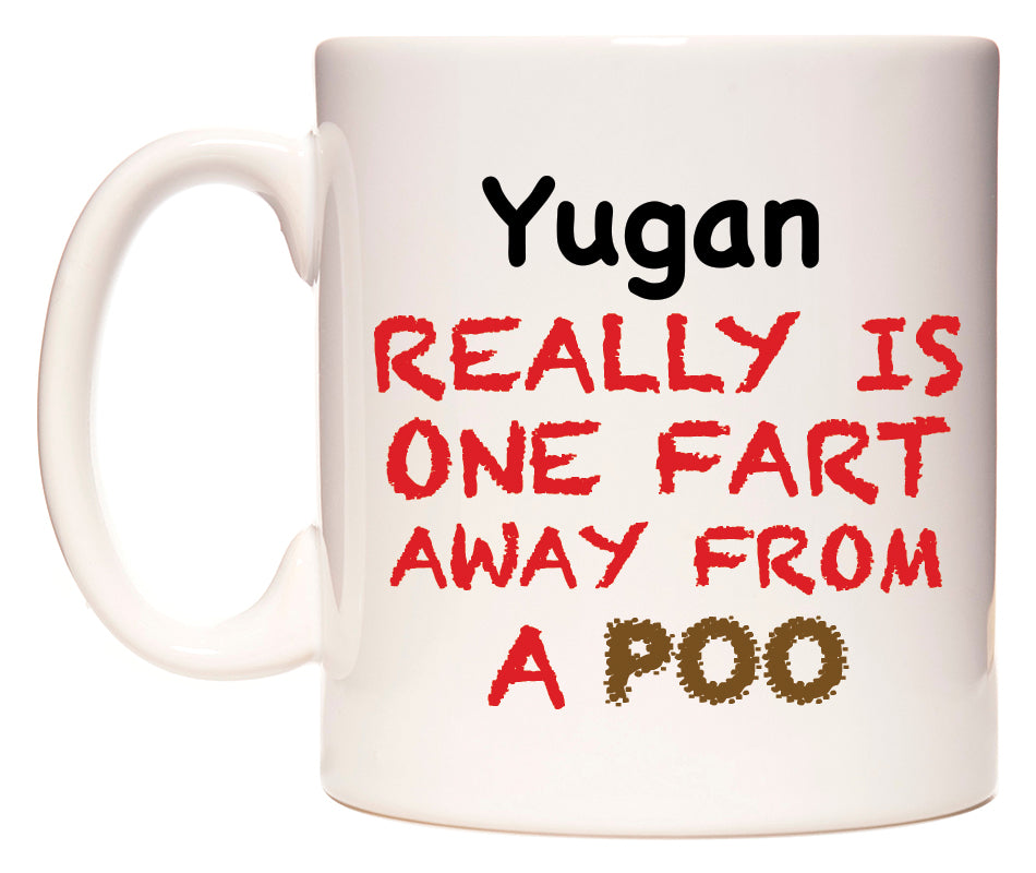 This mug features Yugan Really is ONE Fart Away from A Poo