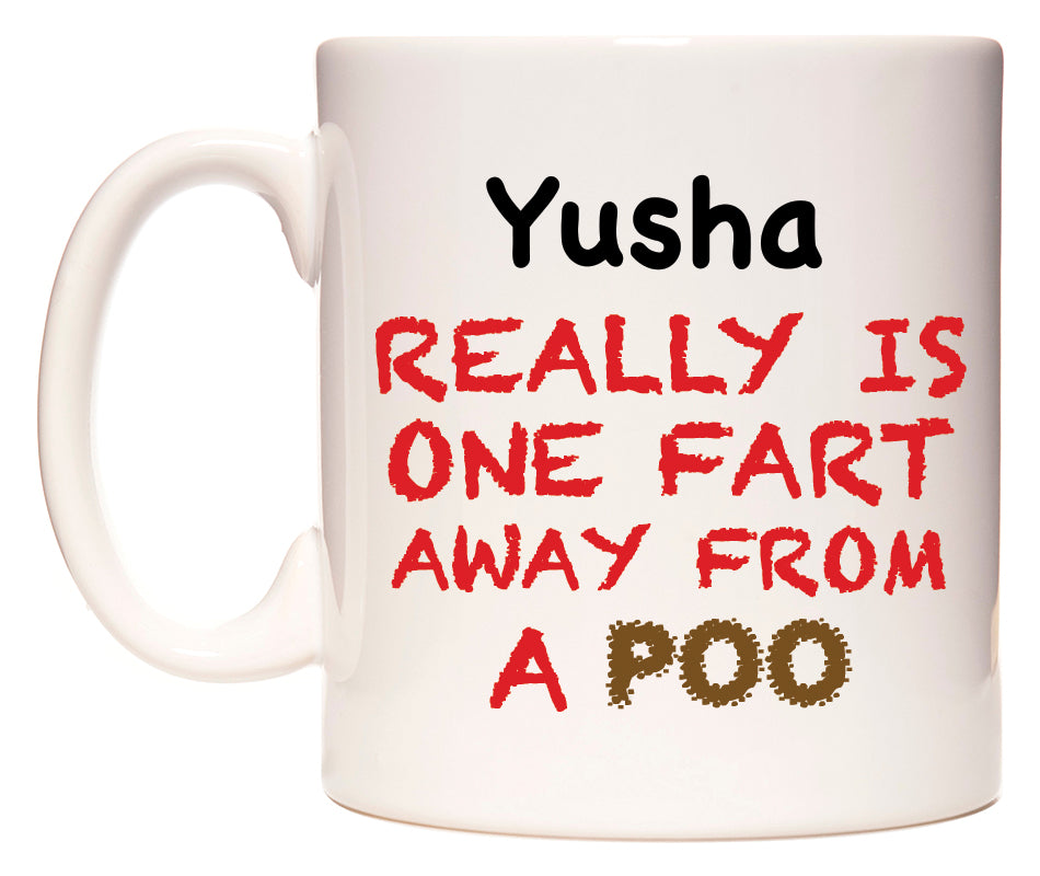 This mug features Yusha Really is ONE Fart Away from A Poo
