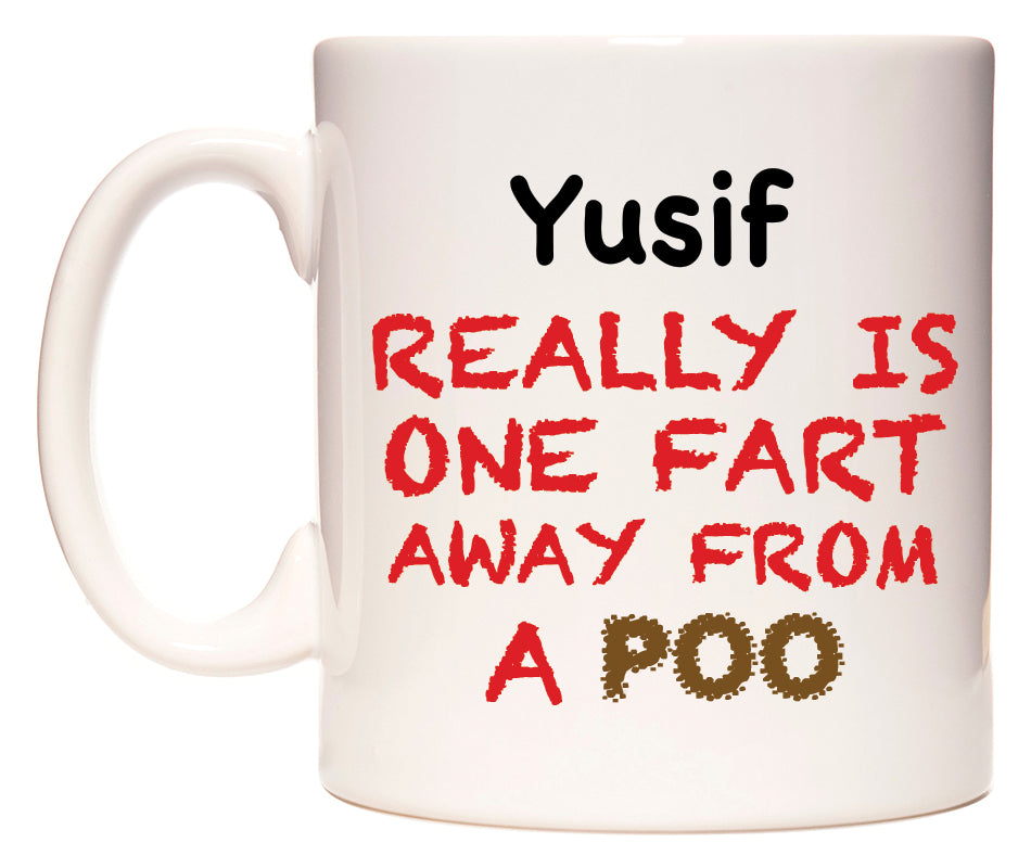 This mug features Yusif Really is ONE Fart Away from A Poo
