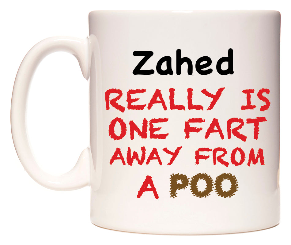 This mug features Zahed Really is ONE Fart Away from A Poo