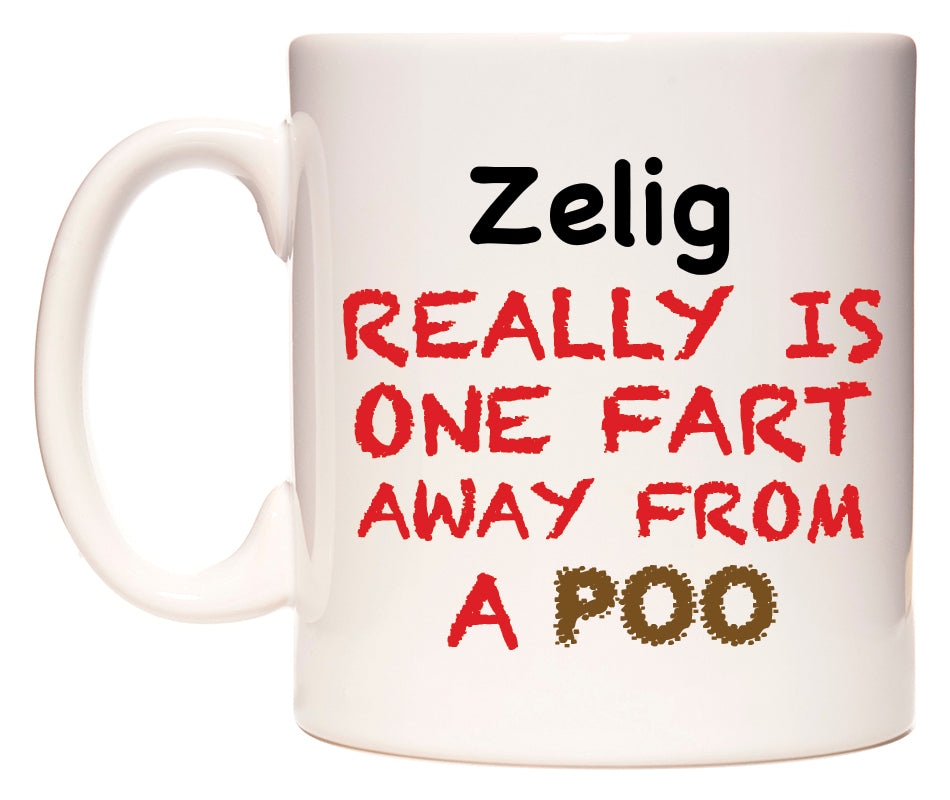 This mug features Zelig Really is ONE Fart Away from A Poo
