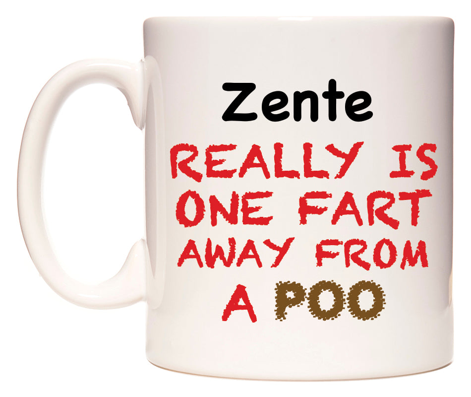 This mug features Zente Really is ONE Fart Away from A Poo