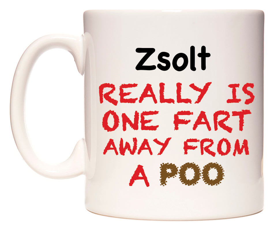This mug features Zsolt Really is ONE Fart Away from A Poo