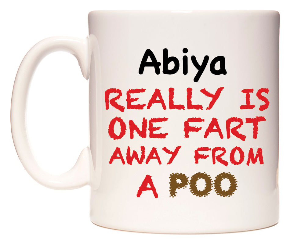 This mug features Abiya Really is ONE Fart Away from A Poo