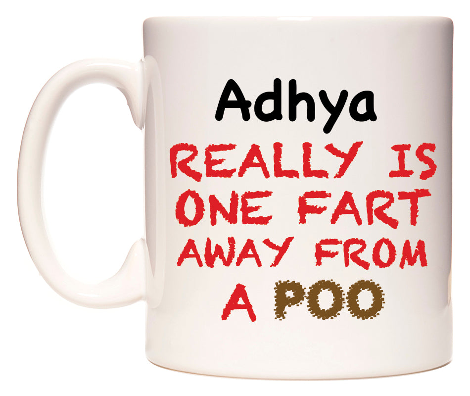 This mug features Adhya Really is ONE Fart Away from A Poo