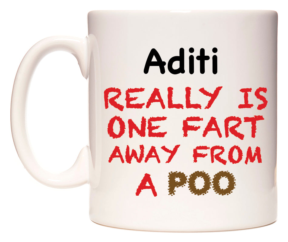 This mug features Aditi Really is ONE Fart Away from A Poo