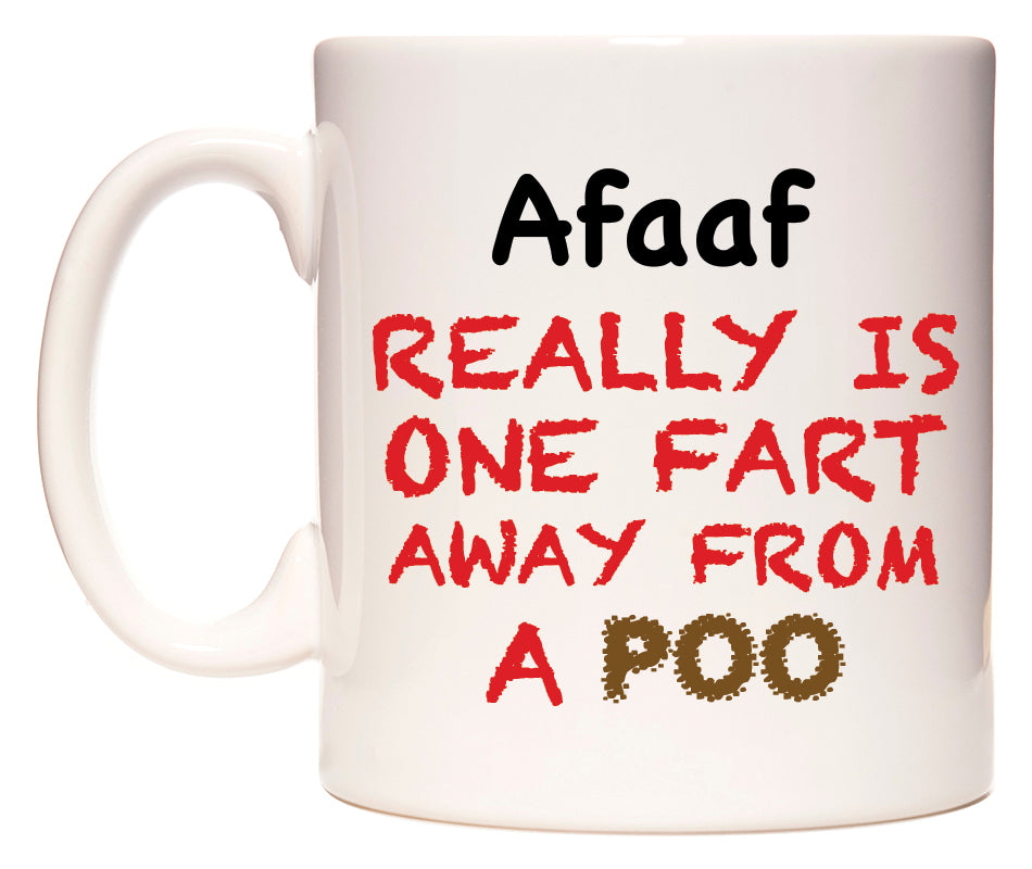 This mug features Afaaf Really is ONE Fart Away from A Poo