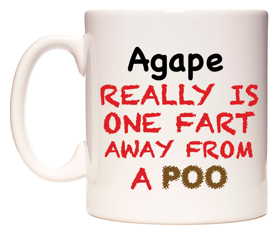 This mug features Agape Really is ONE Fart Away from A Poo