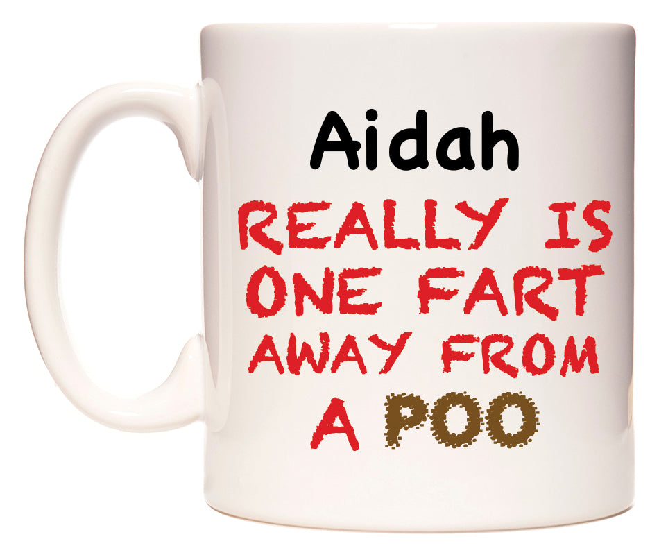 This mug features Aidah Really is ONE Fart Away from A Poo