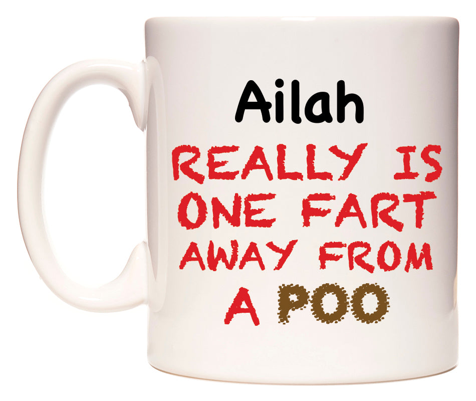 This mug features Ailah Really is ONE Fart Away from A Poo